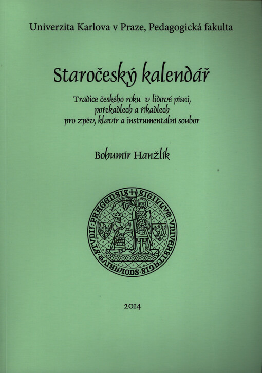 Staročeský kalendář :tradice českého roku v lidové písni, pořekadlech a říkadlech pro zpěv, klavír a instrumentální soubor