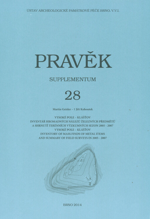 Vysoké Pole - Klášťov : inventář hromadných nálezů železných předmětů a shrnutí terénních výzkumných sezon 2005-2007 = inventory of mass finds of metal items and summary of field surveys in 2005-2007