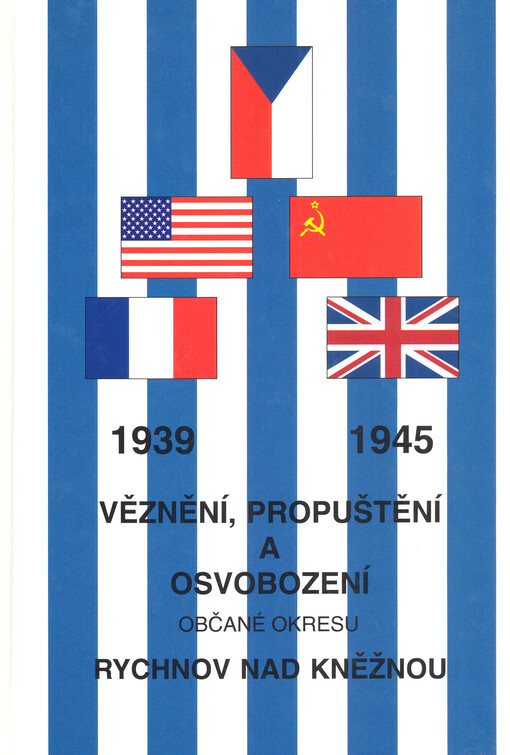 Věznění, propuštění a osvobození občané okresu Rychnov nad Kněžnou: 1939-1945