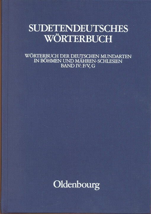 Sudetendeutsches Wörterbuch :Wörterbuch der deutschen Mundarten in Böhmen und Mähren-Schlesien.Band IV,F/V - G