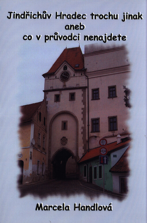 Jindřichův Hradec trochu jinak aneb co v průvodci nenajdete