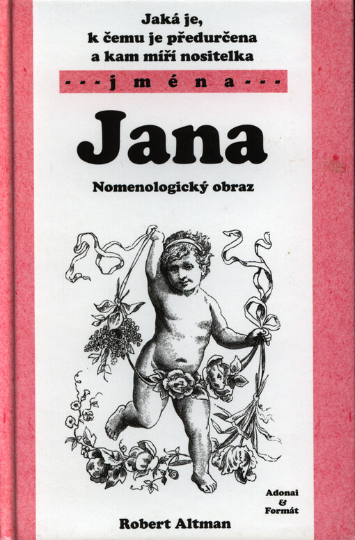 Jaká je, k čemu je předurčena a kam míří nositelka jména Jana : nomenologický obraz   