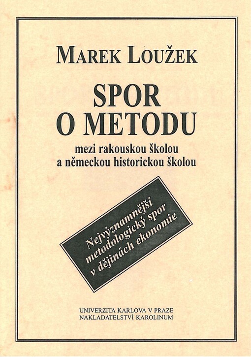Spor o metodu mezi rakouskou školou a německou historickou školou :nejvýznamnějí metodologický spor v dějinách ekonomie