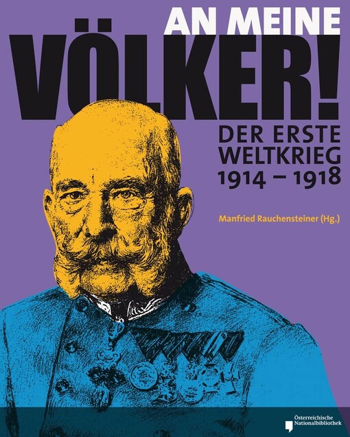 An Meine Völker! :der Erste Weltkrieg 1914-1918