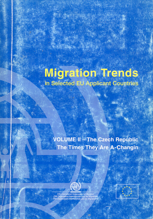 Sharing experience: migration trends in selected applicant countries and lessons learned from the new countries of immigration in the EU an Austria : European commission project. Volume II, Czech Republic. The times they are a-changing