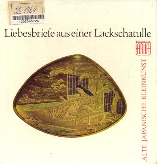 Liebesbriefe aus einer Lackschatulle :Alte japanische Kleinkunst : [Barev. fot. publ.