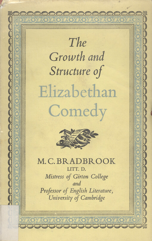The growth and structure of Elizabethan comedy    