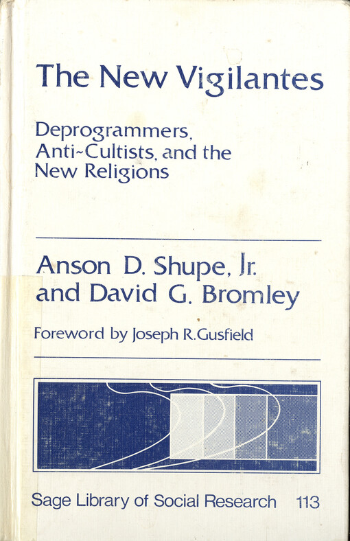 The new vigilantes : deprogrammers, anti-cultists, and the new religions   