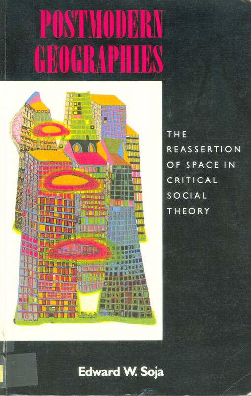 Postmodern geographies : the reassertion of space in critical social theory