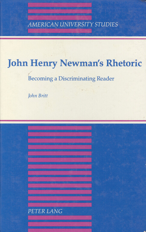 John Henry Newman's rhetoric : becoming a discriminating reader   