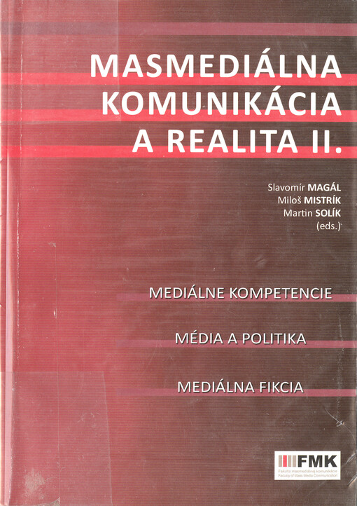 Masmediálna komunikácia a realita.II.,Mediálne kompetencie, média a politika, mediálna fikcia