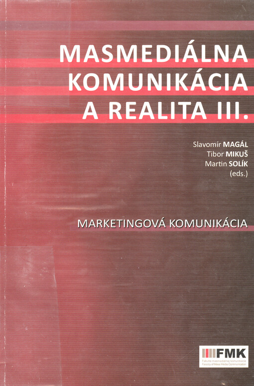 Masmediálna komunikácia a realita.III. ,Marketingová komunikácia
