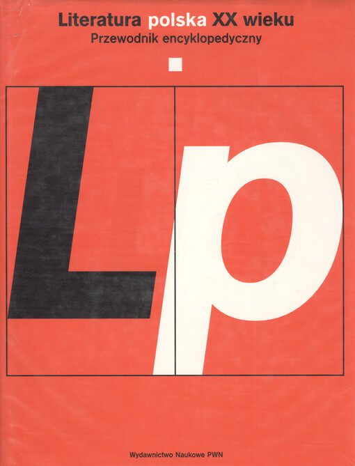 Literatura polska XX wieku : przewodnik encyklopedyczny. Tom 1, A-O 