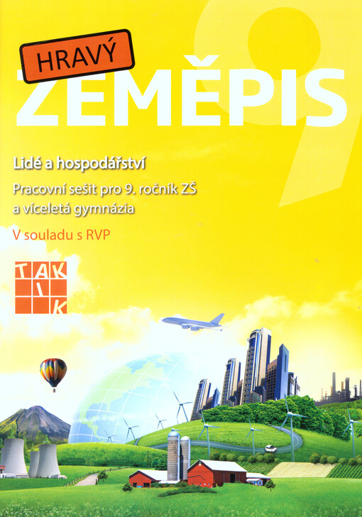 Hravý zeměpis 9 :lidé a hospodářství : pro 9. ročník ZŠ a víceletá gymnázia : v souladu s RVP, pracovní sešit