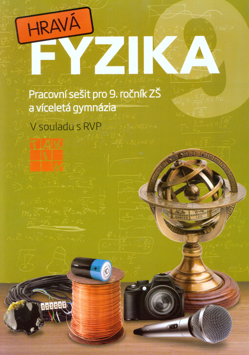 Hravá fyzika 9 :pracovní sešit pro 9. ročník ZŠ a víceletá gymnázia : v souladu s RVP