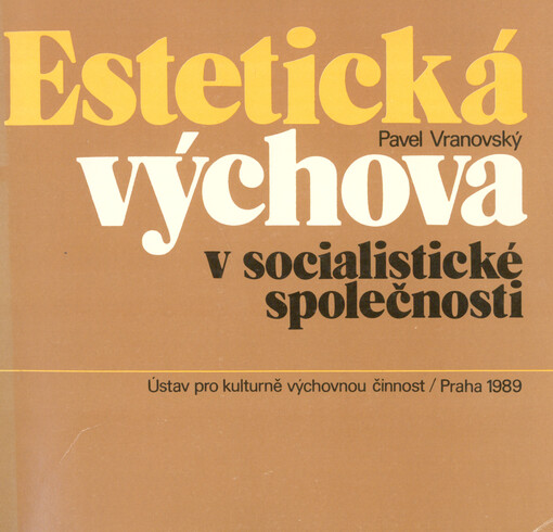 Estetická výchova v socialistické společnosti :(teoretický, koncepční a metodický nástin programu)