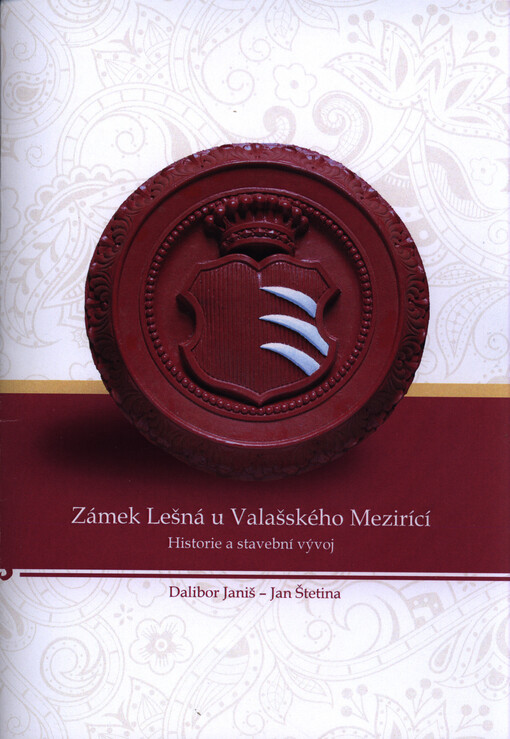 Zámek Lešná u Valašského Meziříčí : historie a stavební vývoj