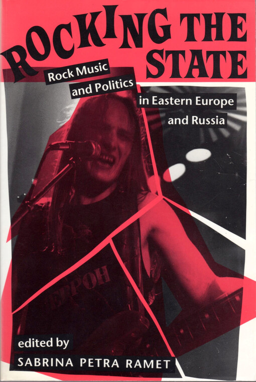 Rocking the state : rock music and politics in Eastern Europe and Russia