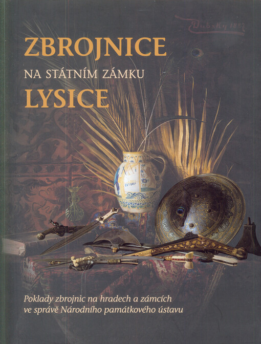 Zbrojnice na státním zámku Lysice :poklady zbrojnic na hradech a zámcích ve správě Národního památkového ústavu