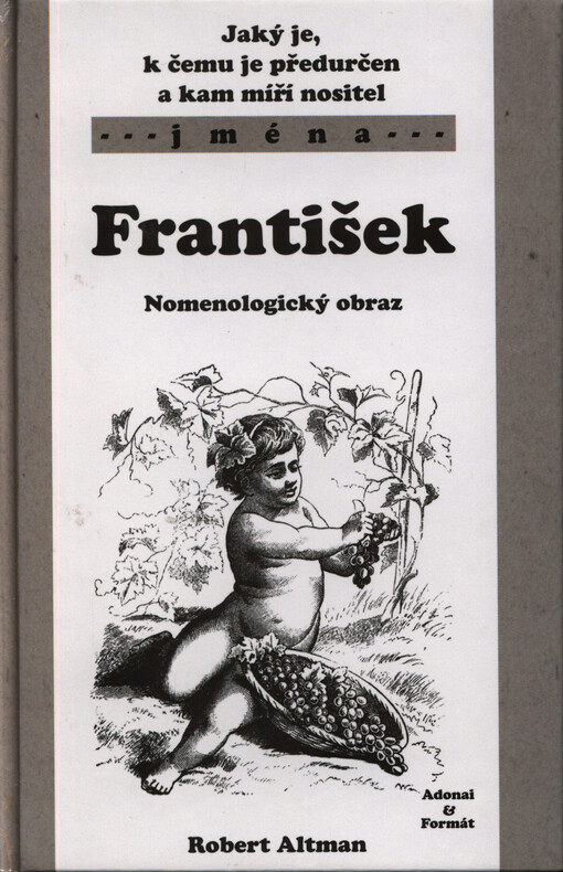 Jaký je, k čemu je předurčen a kam míří nositel jména František :nomenologický obraz