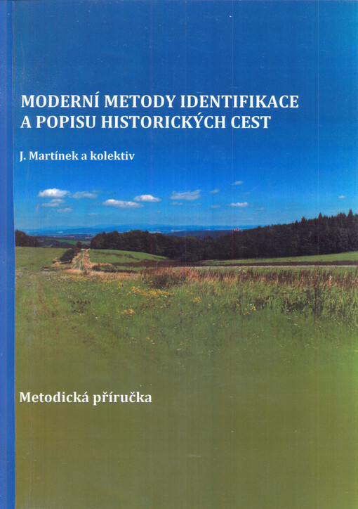 Moderní metody identifikace a popisu historických cest : metodická příručka
