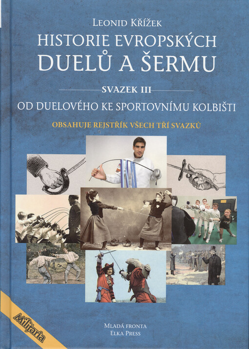 Historie evropských duelů a šermu.Svazek III,Od duelového ke sportovnímu kolbišti