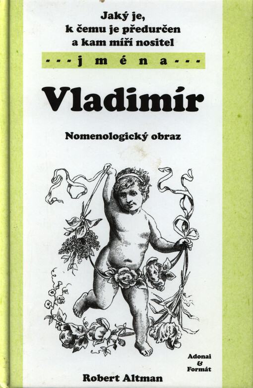 Jaký je, k čemu je předurčen a kam míří nositel jména Vladimír : nomenologický obraz