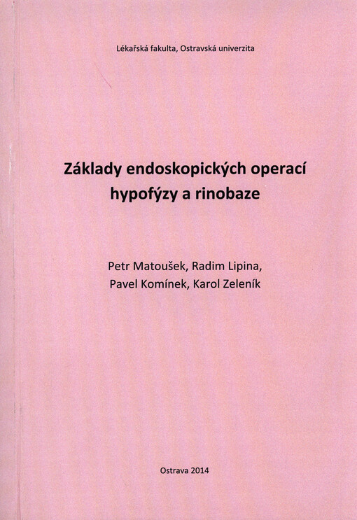 Základy endoskopických operací hypofýzy a rinobaze : monografie