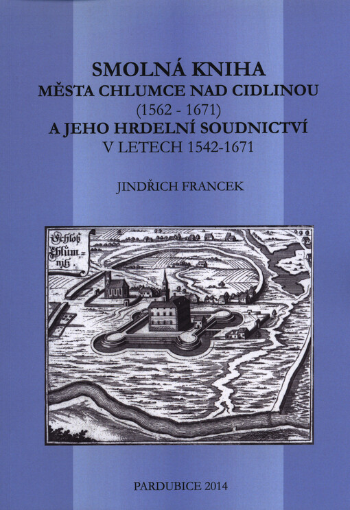 Smolná kniha města Chlumce nad Cidlinou (1562-1671) a jeho hrdelní soudnictví v letech 1542-1671