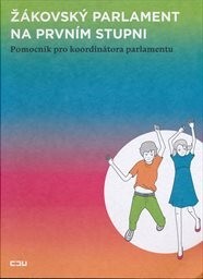 Žákovský parlament na prvním stupni :pomocník pro koordinátora parlamentu