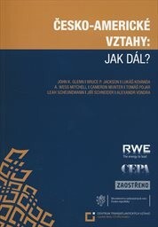 Česko-americké vztahy: jak dál? =: Czech-American relations: a roadmap for the future