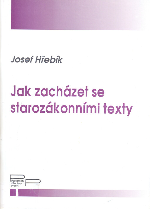 Jak zacházet se starozákonními texty :malý kurz praktické práce s Písmem svatým podle italského biblisty Carla Buzzettiho