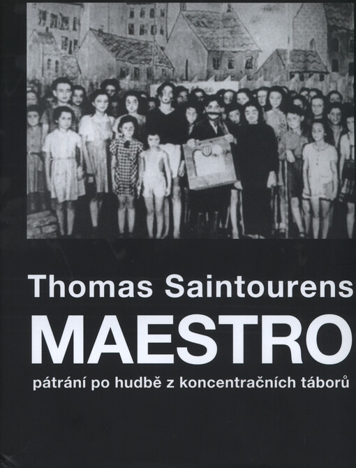 Maestro :pátrání po hudbě z koncentračních táborů