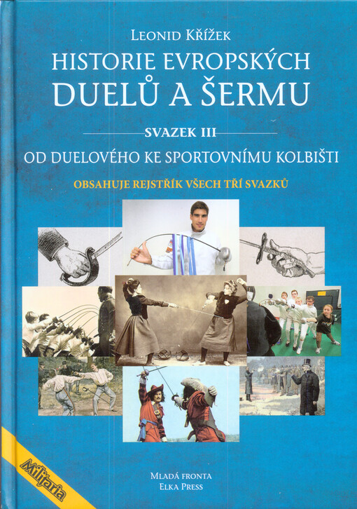 Historie evropských duelů a šermu.Svazek III,Od duelového ke sportovnímu kolbišti