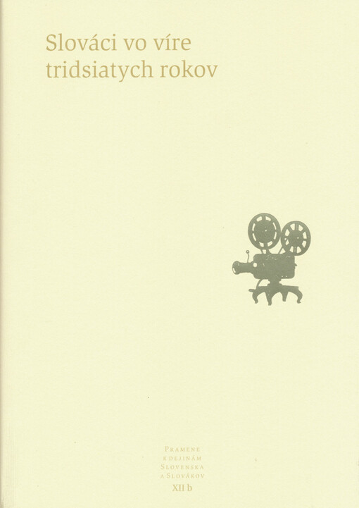Pramene k dejinám Slovenska a Slovákov XIIb - Slováci vo víre tridsiatych rokov
