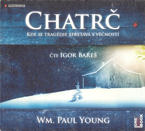 Chatrč : kde se tragédie střetává s věčností