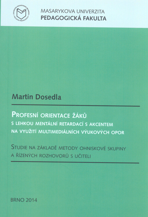 Profesní orientace žáků s lehkou mentální retardací s akcentem na využití multimediálních výukových opor :studie na základě metody ohniskové skupiny a řízených rozhovorů s učiteli