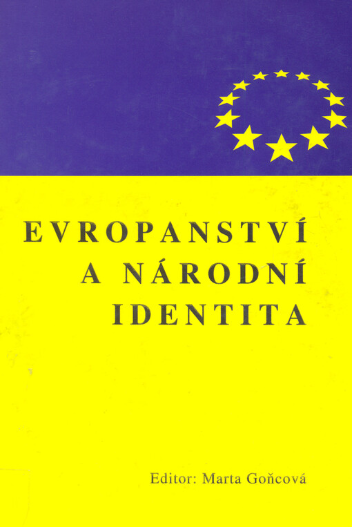 Evropanství a národní identita : sborník z konference ... uspořádané ke dni 11. listopadu 1999 v Brně Centrem pro evropská studia při Katedře filozofie a občanské výchovy Pedagogické fakulty MU v Brně