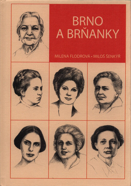 Brno a Brňanky: povídání o zajímavých ženách spojených s minulostí i současností města Brna