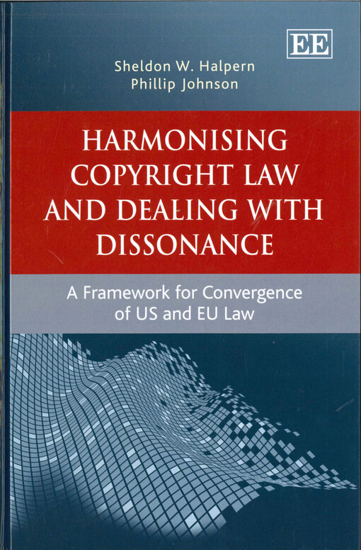 Harmonising copyright law and dealing with dissonance :a framework for convergence of US and EU law