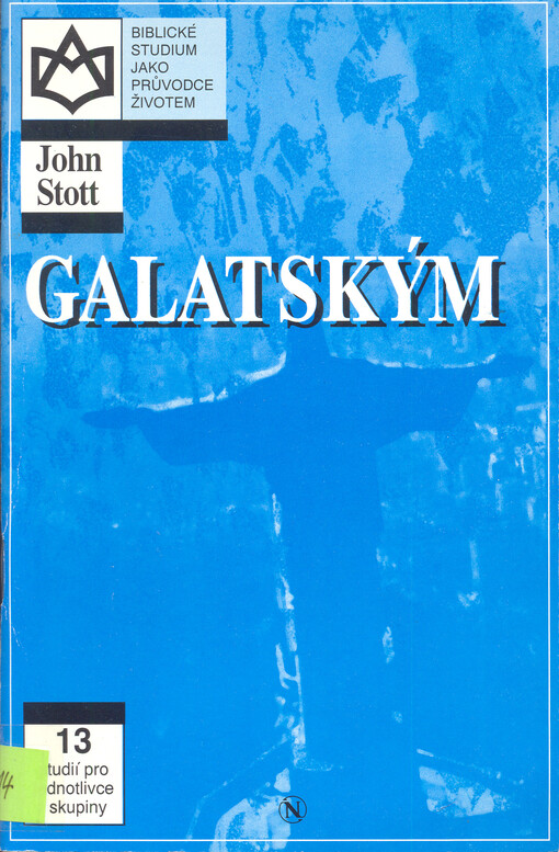 Epištola Galatským : Proč nás Bůh přijímá : 12 studií pro jednotlivce i skupiny
