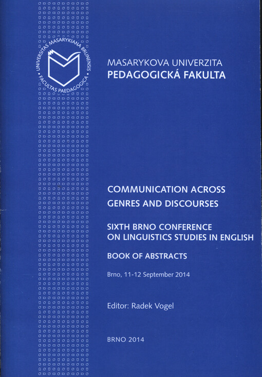 Communication Across Genres and Discourses :sixth Brno conference on linguistics studies in English : book of abstracts : Brno, 11-12 September 2014