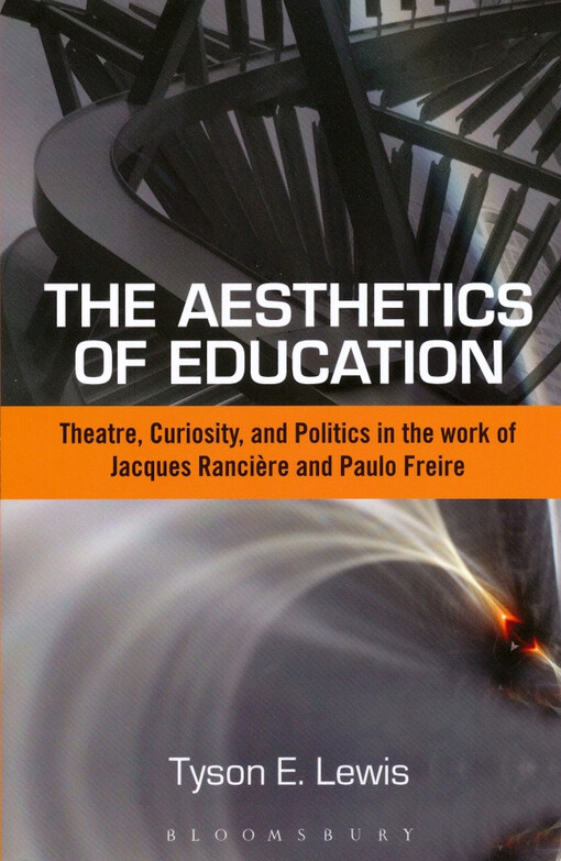 The aesthetics of education : theatre, curiosity, and politics in the work of Jacques Rancière and Paulo Freire