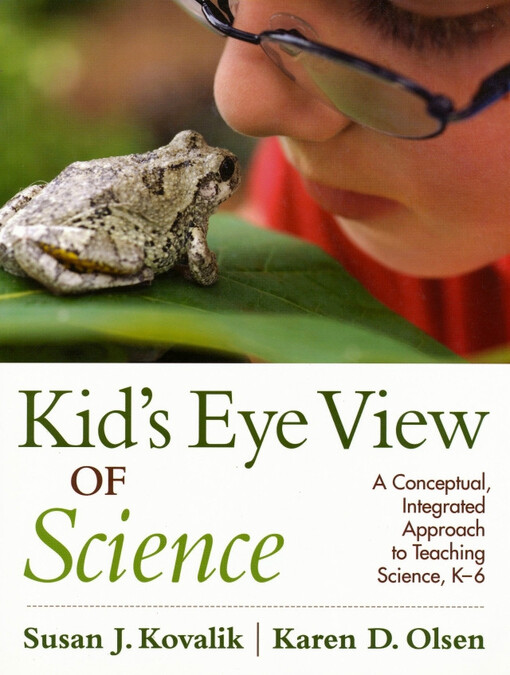 Kid's eye view of science : a conceptual, integrated approach to teaching science, K-6