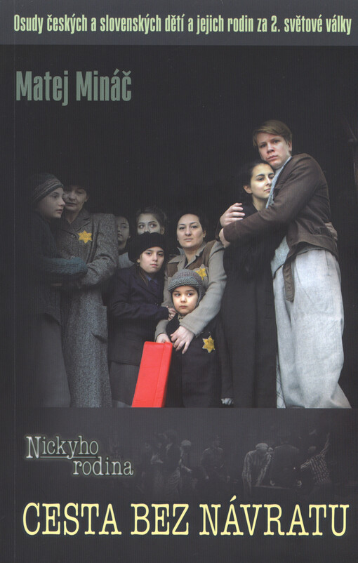 Cesta bez návratu :Nickyho rodina : osudy českých a slovenských dětí a jejich rodin za 2. světové války