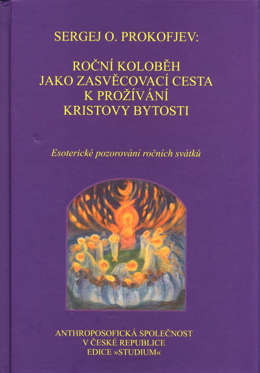 Roční koloběh jako zasvěcovací cesta k prožívání Kristovy bytosti = (Der Jahreskreislauf als Einweihungsweg zum Erleben der Christus-Wesenheit) : esoterické pozorování ročních svátků