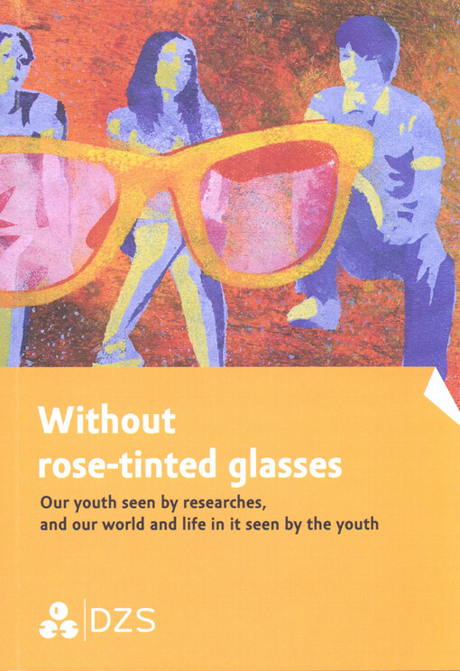 Without rose-tinted glasses :our youth seen by researches, and our world and life in it seen by the youth