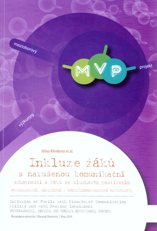 Inkluze žáků s narušenou komunikační schopností a žáků se sluchovým postižením : psychologické, medicínské a speciálněpedagogické souvislosti = Inclusion of pupils with disordered communication ability and with hearing impairment : psychological, medical 