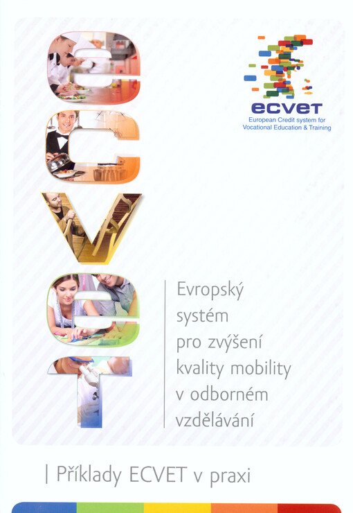 ECVET :evropský systém pro zvýšení kvality mobility v odborném vzdělávání : příklady ECVET v praxi