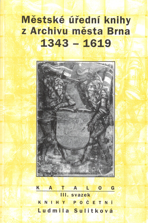 Městské úřední knihy z Archivu města Brna 1343-1619: katalog